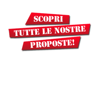 scopri tutte le nostre proposte